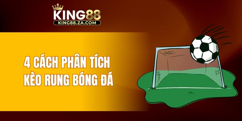 4 cách phân tích kèo rung bóng đá