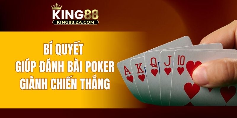 Bí quyết giúp đánh bài Poker giành chiến thắng