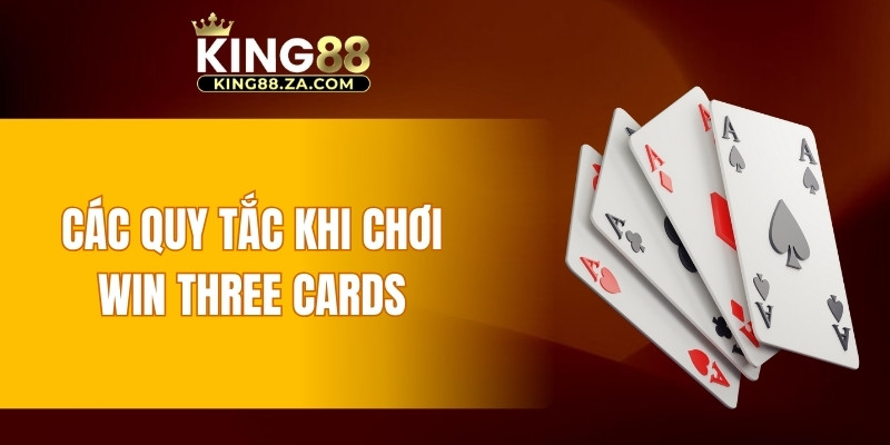 Các quy tắc khi chơi Win Three Cards