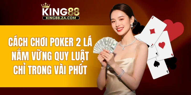 Cách chơi Poker 2 lá