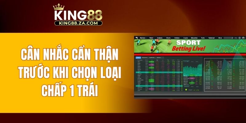 Cân nhắc cẩn thận trước khi chọn loại chấp 1 trái