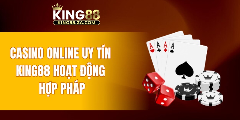 Casino online uy tín KING88 hoạt động hợp pháp