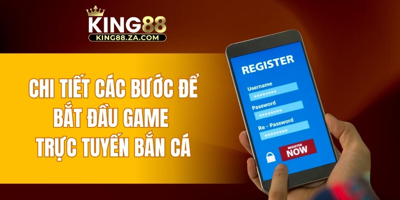 Chi tiết các bước để bắt đầu game trực tuyến bắn cá