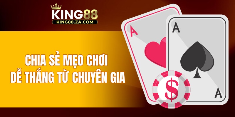 Chia sẻ mẹo chơi dễ thắng từ chuyên gia