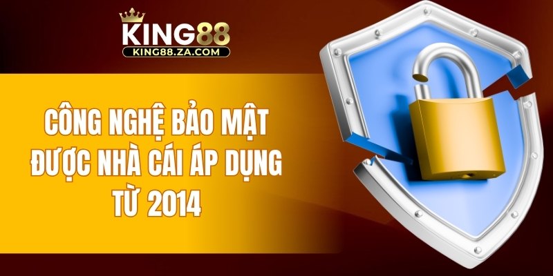 Công nghệ bảo mật được nhà cái áp dụng từ 2014 