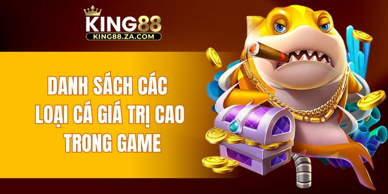 Danh sách các loại cá giá trị cao trong game