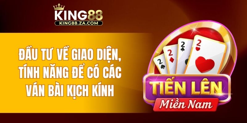 Đầu tư về hình ảnh, giao diện để có những ván bài kịch tính