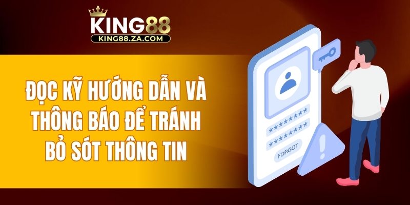 Đọc kỹ hướng dẫn để tránh bỏ sót thông tin