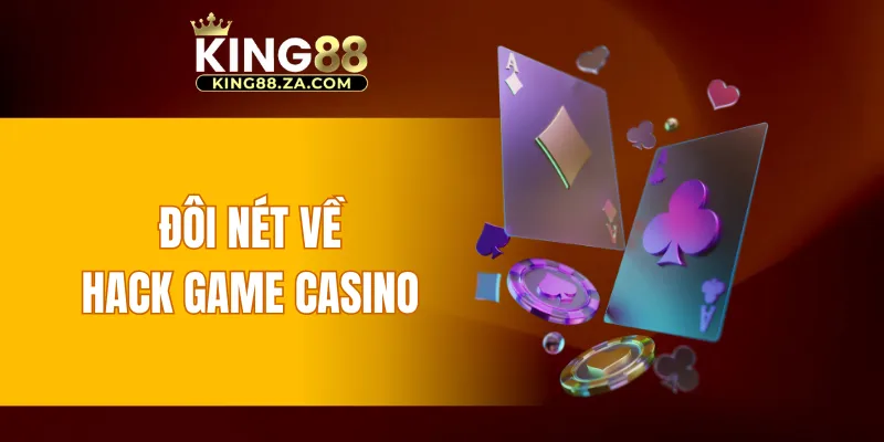 Đôi nét về hack game casino