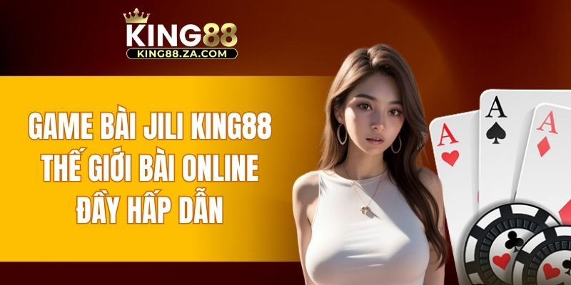 Game bài JILI KING88