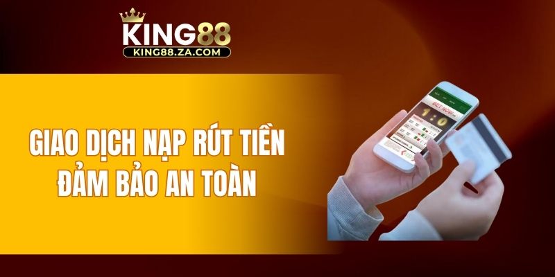 Giao dịch nạp rút tiền cược đảm bảo an toàn
