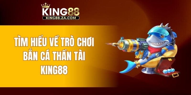 Giới thiệu bắn cá thần tài