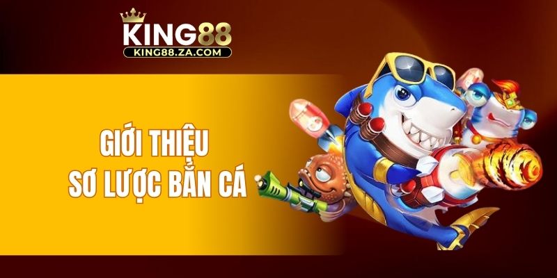 Giới thiệu sơ lược bắn cá