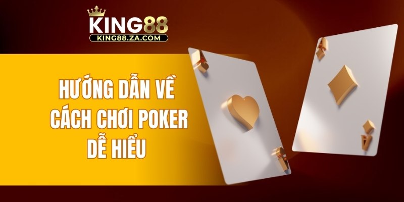 Hướng dẫn về cách chơi poker dễ hiểu