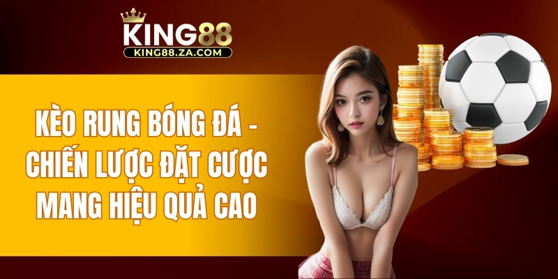 Kèo rung bóng đá