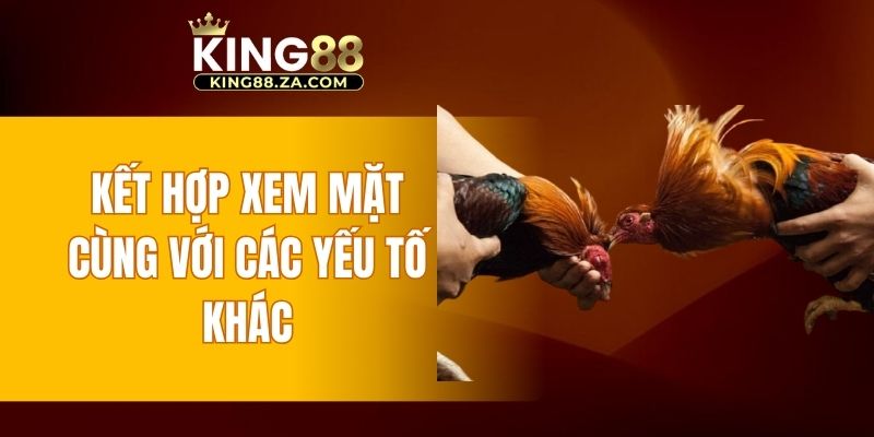 Kết hợp xem mặt cùng với các yếu tố khác