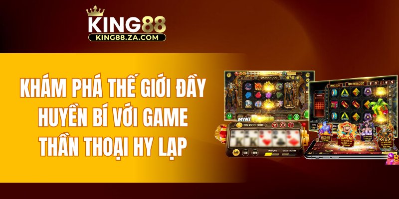 Khám phá thế giới đầy huyền bí với game Thần Thoại Hy Lạp