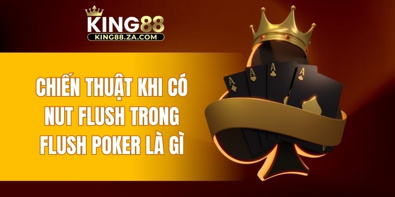 Khi bạn sở hữu Nut Flush