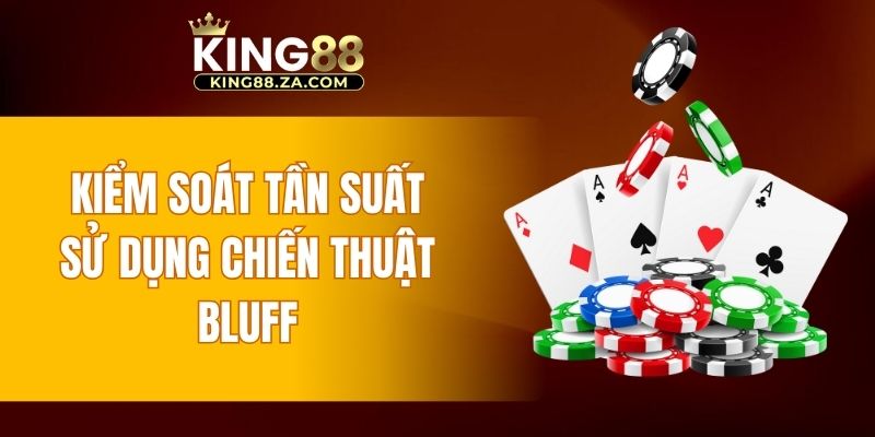 Kiểm soát tần suất sử dụng chiến thuật Bluff