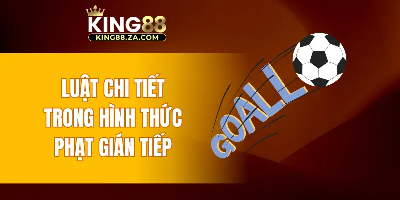 Luật chi tiết trong hình thức phạt gián tiếp