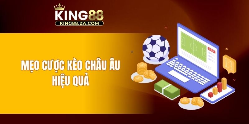 Mẹo cược kèo châu Âu hiệu quả