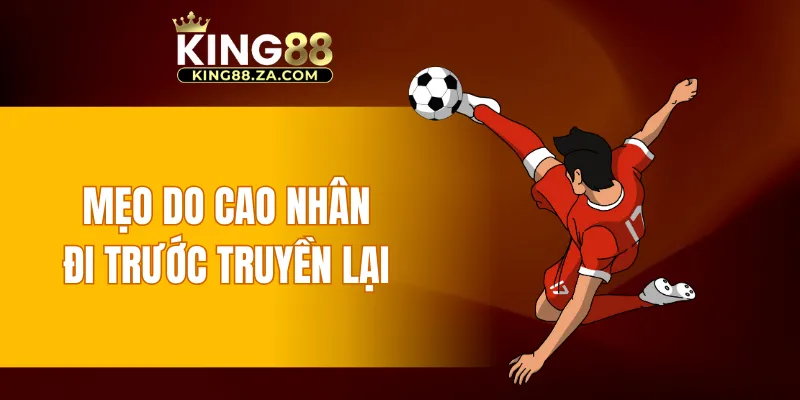 Mẹo do cao nhân đi trước truyền lại