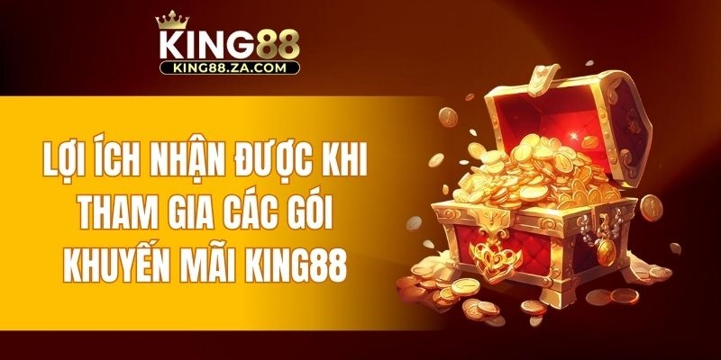 Một số lợi ích khi tham gia các gói khuyến mãi KING88