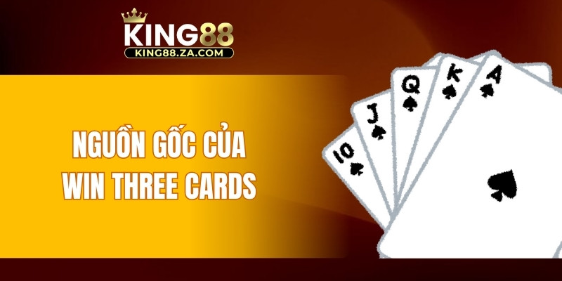 Nguồn gốc của Win Three Cards