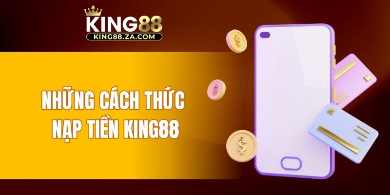 Những cách thức nạp tiền KING88