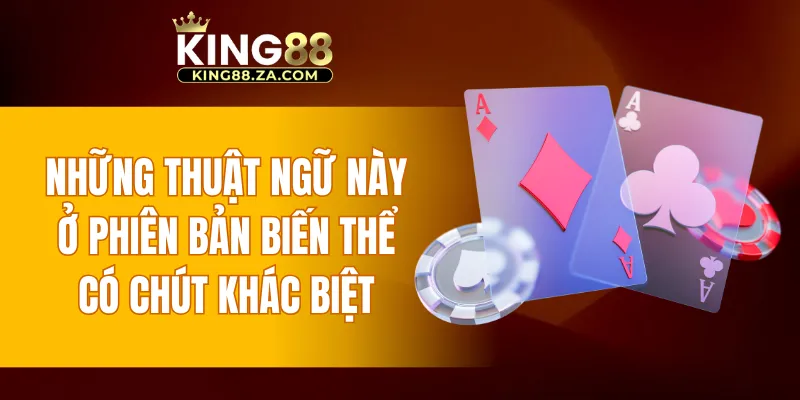 Những thuật ngữ này ở phiên bản biến thể có chút khác biệt
