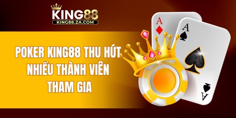 Poker KING88 thu hút nhiều thành viên tham gia