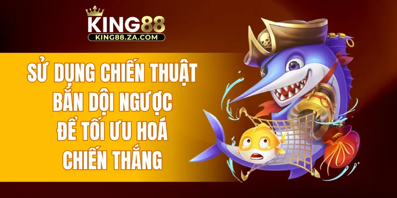 Sử dụng chiến thuật bắn dội ngược để tối ưu hoá chiến thắng