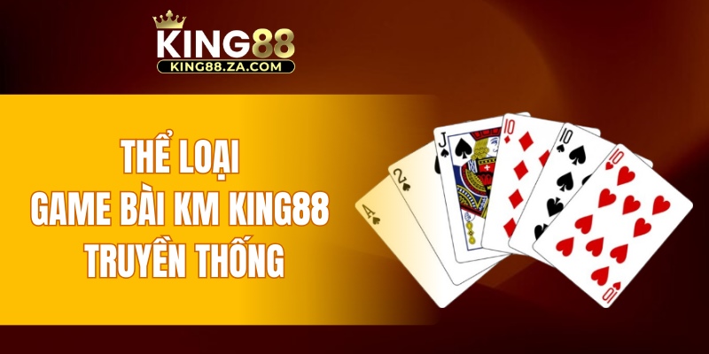 Thể loại game bài KM KING88 truyền thống
