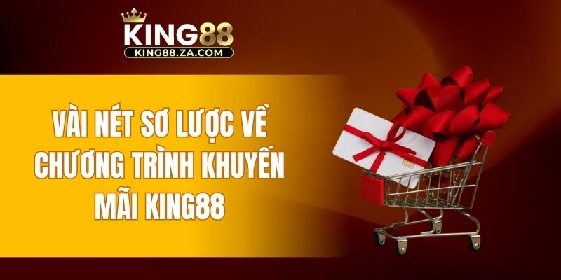 Thông tin sơ lược về chương trình khuyến mãi KING88