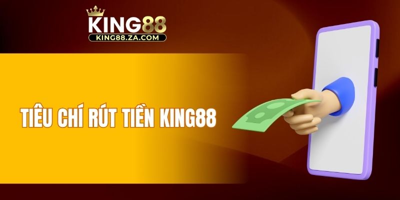 Tiêu chí rút tiền KING88