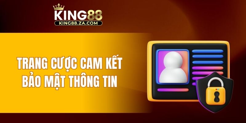 Trang cược cam kết bảo mật thông tin cá nhân của mọi thành viên