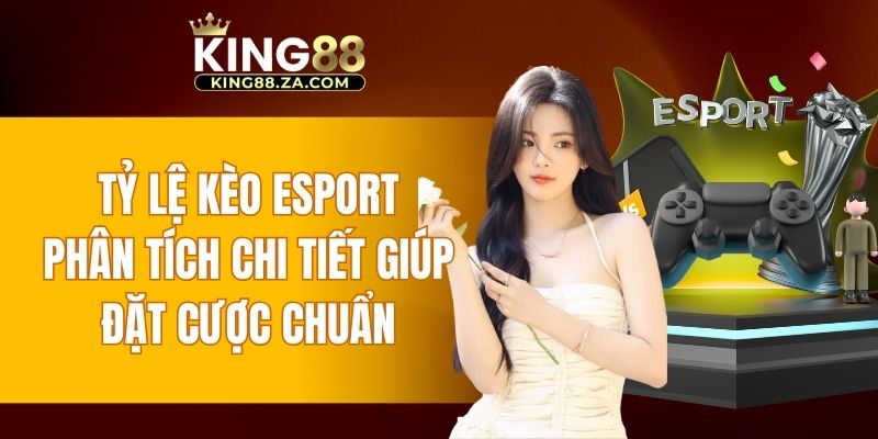 tỷ lệ kèo Esports