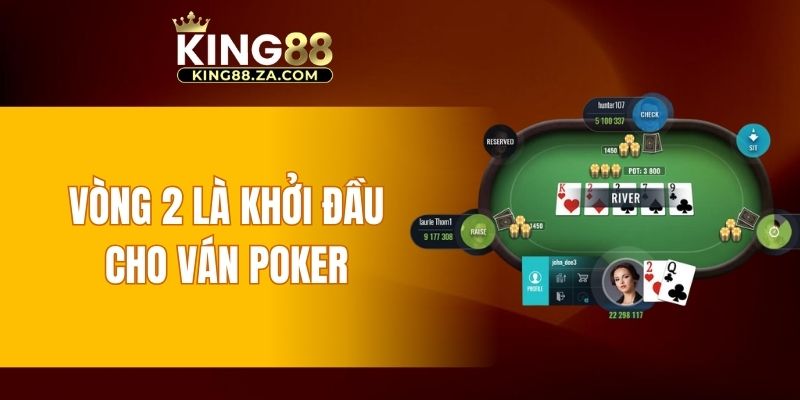Vòng 2 là khởi đầu cho ván poker