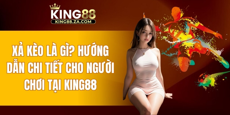 xả kèo là gì