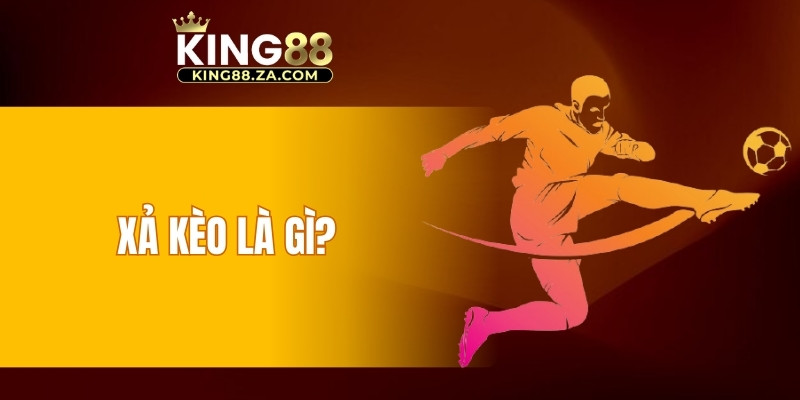 Xả kèo là gì?
